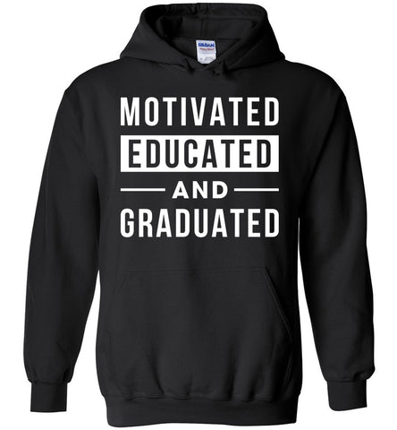 Motivated Educated And Graduated - Graduation Hoodie