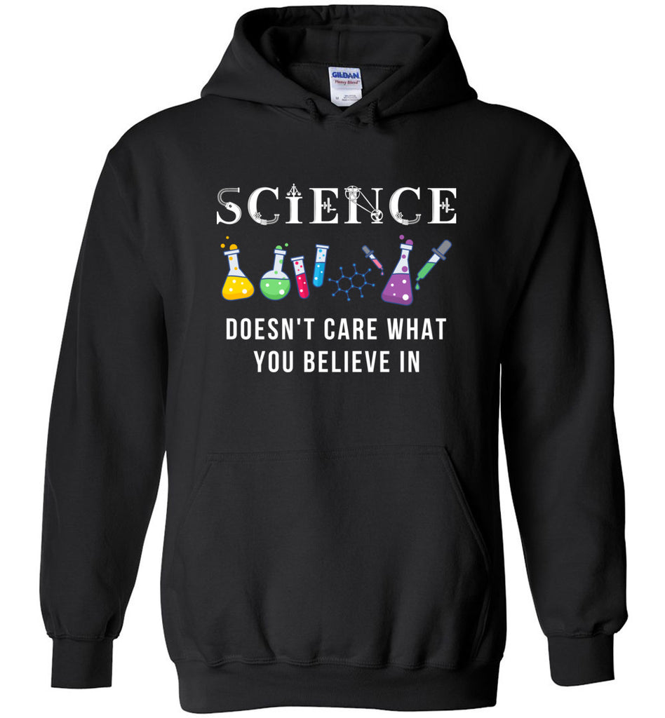 Science Doesn't Care What You Believe In Hoodie