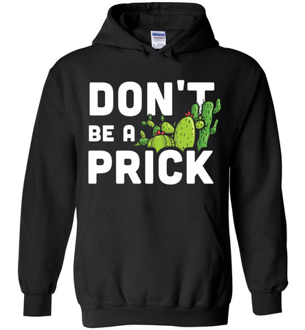 Don't Be A Prick Hoodie