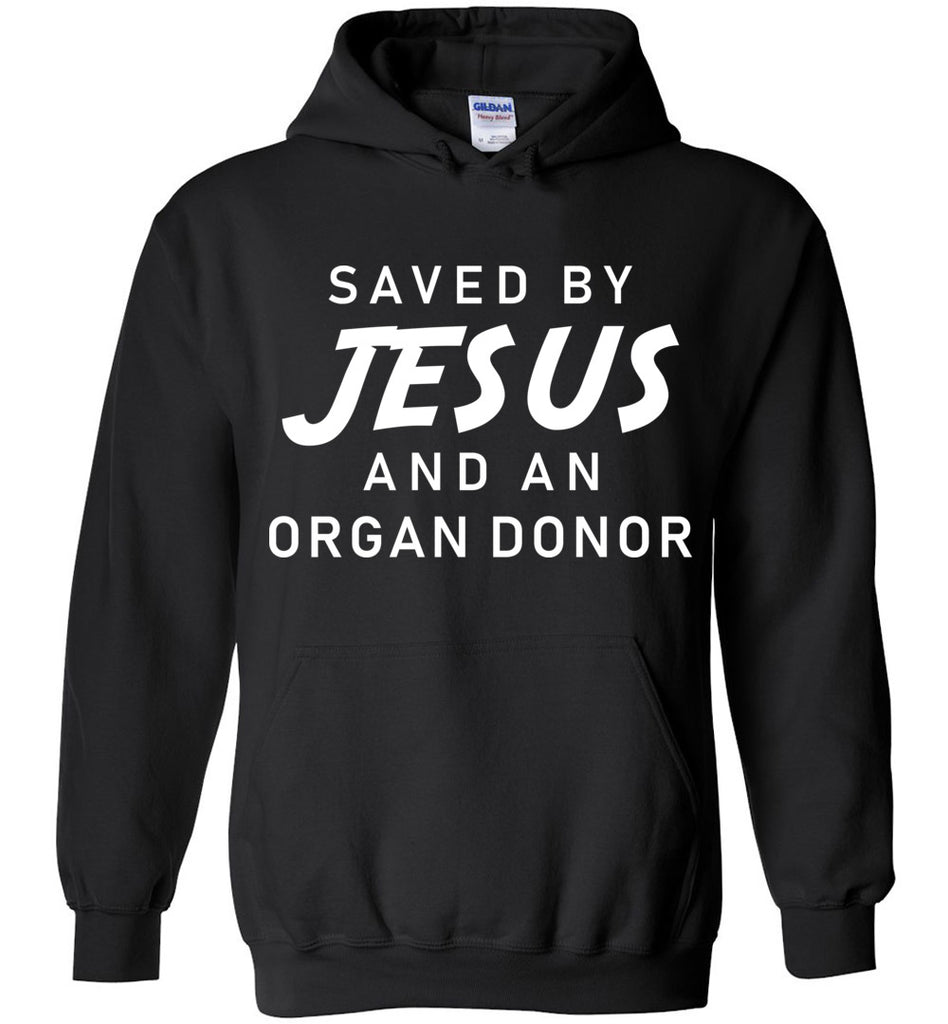 Saved By Jesus And An Organ Donor Hoodie