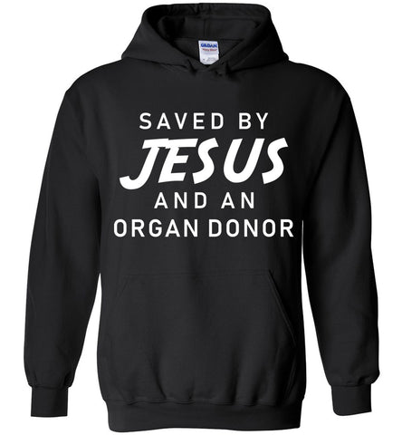 Saved By Jesus And An Organ Donor Hoodie
