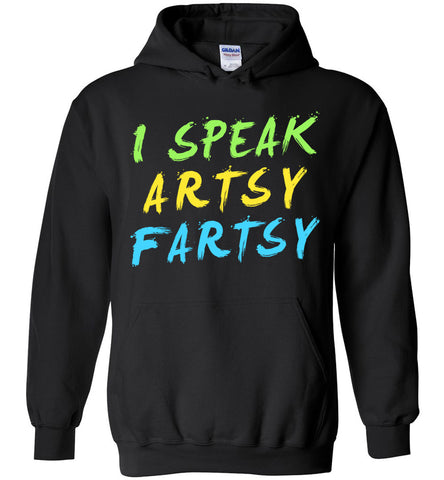 I Speak Artsy Fartsy Hoodie