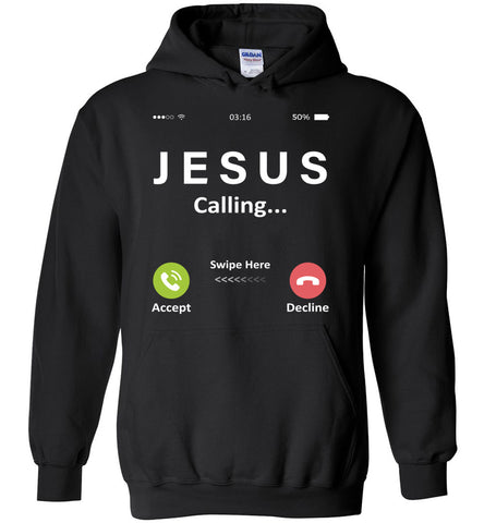 Jesus Calling... Decline Accept - Religous Hoodie