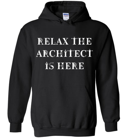 Relax The Architect Is Here Hoodie