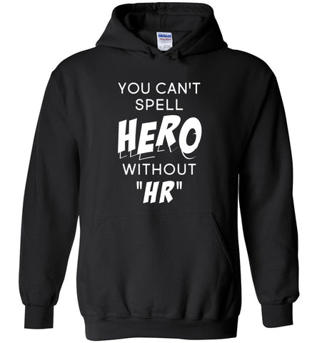 You Can't Spell Hero Without "HR" Hoodie