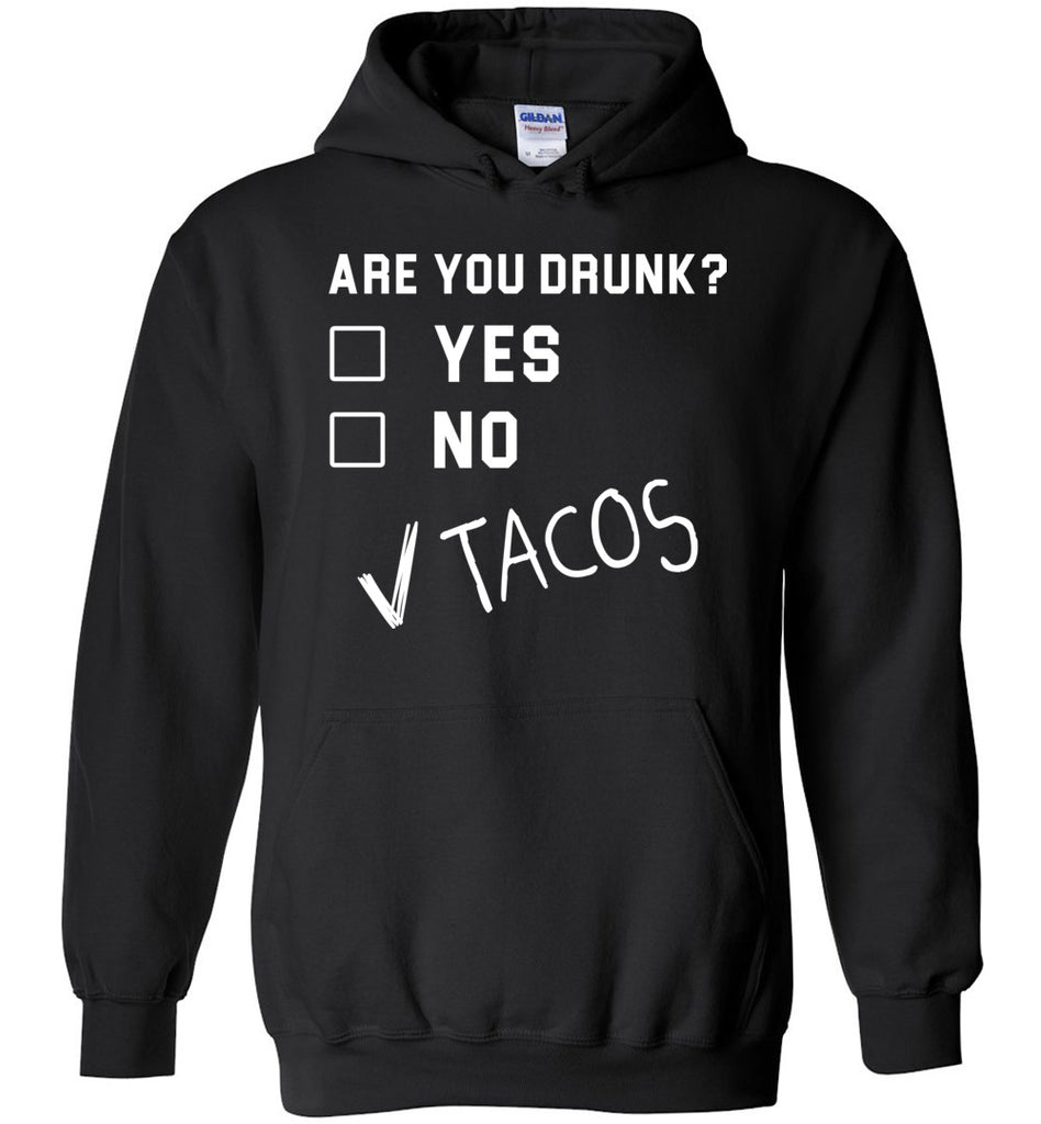 Are You Drunk Yes No Tacos - Cinco De Mayo Hoodie