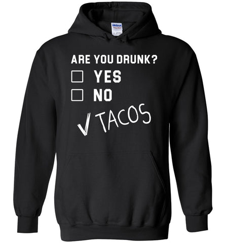 Are You Drunk Yes No Tacos - Cinco De Mayo Hoodie