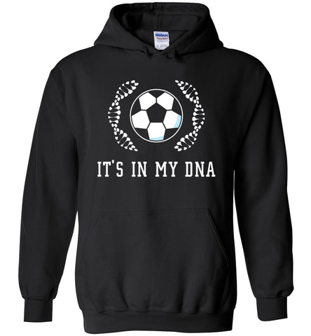 It's In My DNA - Soccer Hoodie