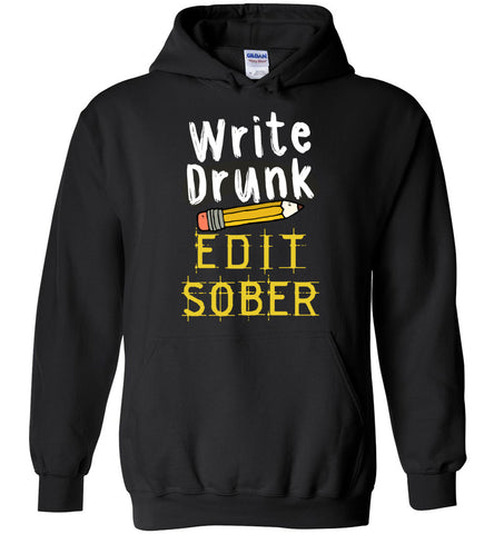 Write Drunk Edit Sober - Funny Writer Hoodie