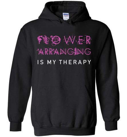 Flower Arranging Is My Therapy Hoodie