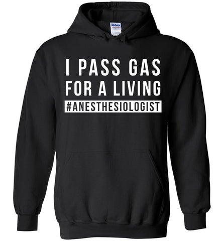 I Pass Gas For Living Anesthesiologist Hoodie