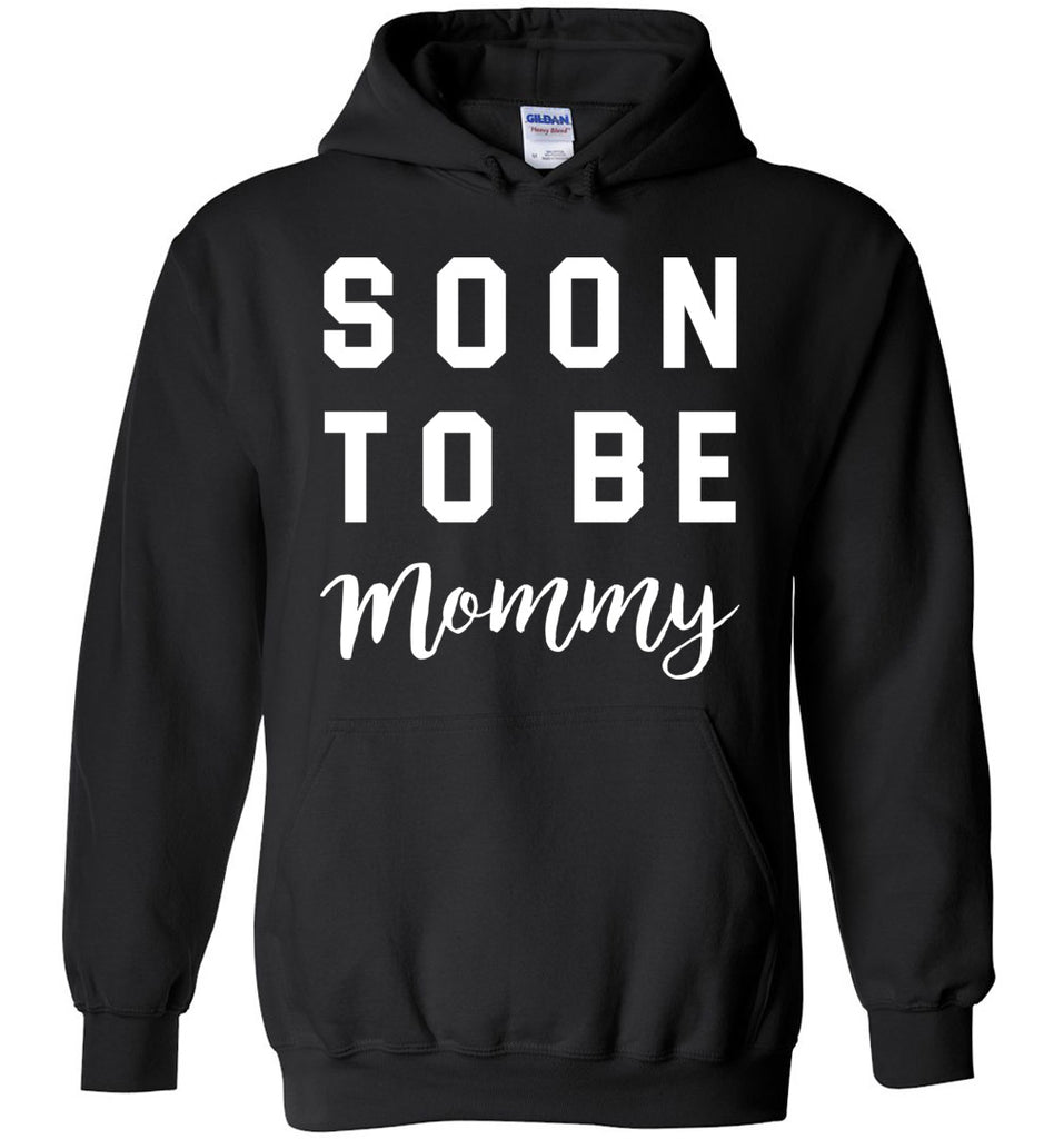 Soon To Be Mommy - Pregnancy Hoodie
