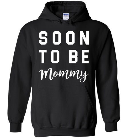 Soon To Be Mommy - Pregnancy Hoodie