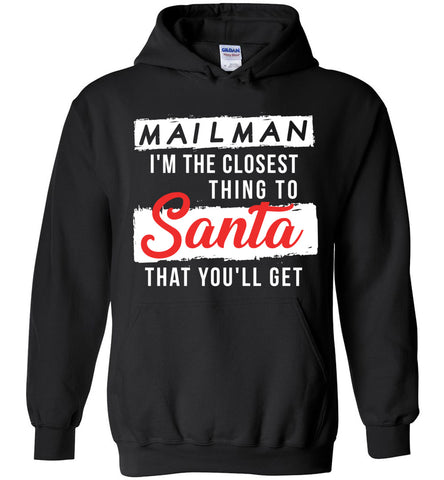 Mailman I'm The Closest Thing To Santa Hoodie