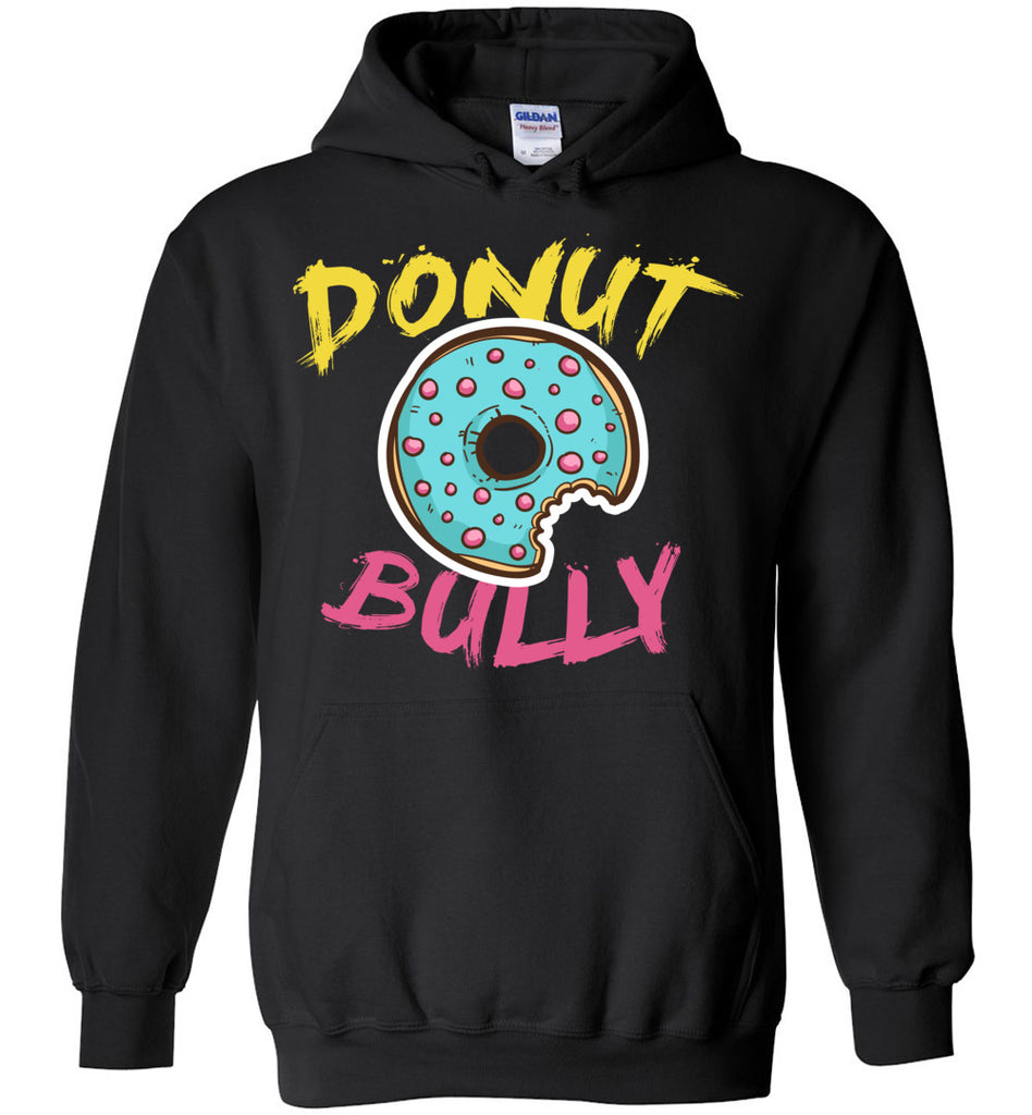 Donut Bully - Funny Food Hoodie