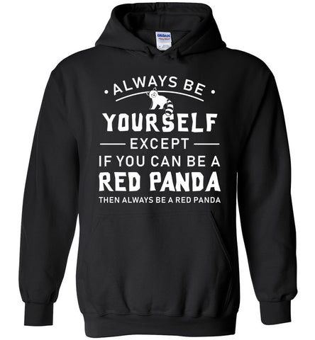 Always Be Yourself Except If You Can Be A Red Panda Hoodie
