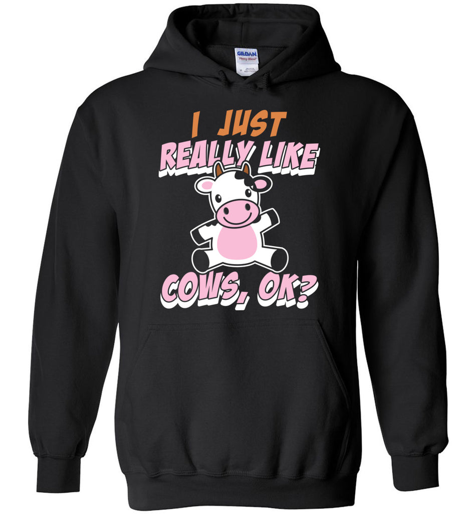 I Just Really Like Cows, Ok? - Farm Animals Hoodie