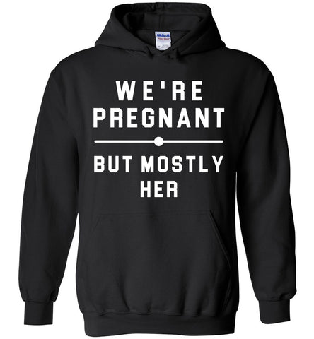 We're Pregnant But Mostly Her Hoodie