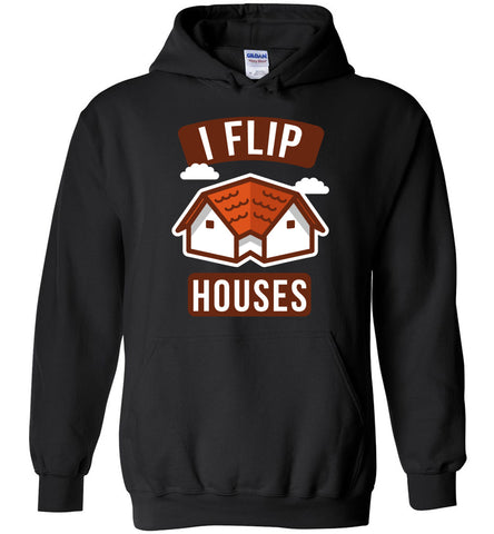 I Flip Houses Hoodie