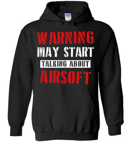 Warning May Start Talking About Airsoft - Hobbies Hoodie