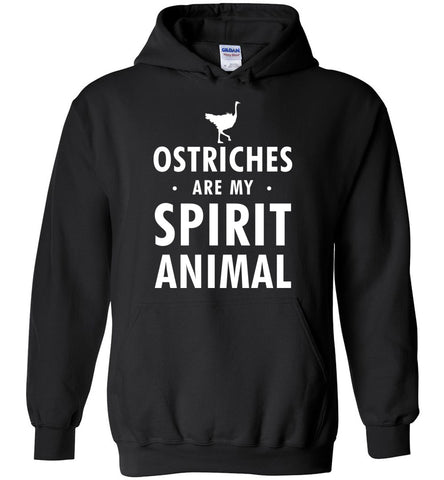 Ostriches Are My Spirit Animal - Funny Hoodie