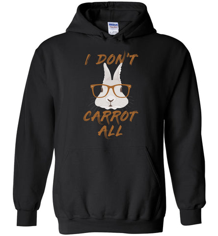 I Don't Carrot All Hoodie