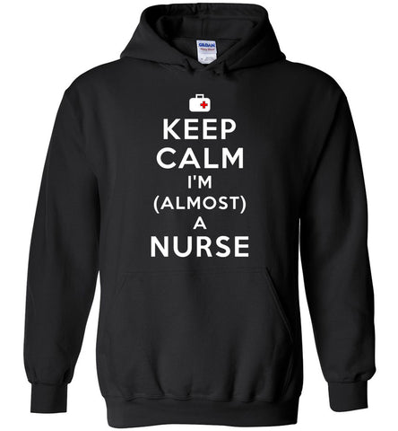 Keep Calm I'm (Almost) A Nurse Hoodie
