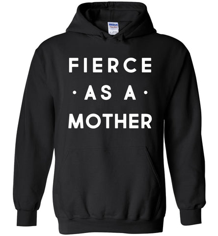 Fierce As A Mother - Parent Hoodie