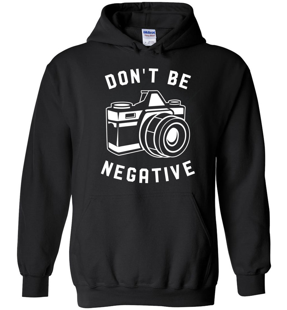 Don't Be Negative Hoodie