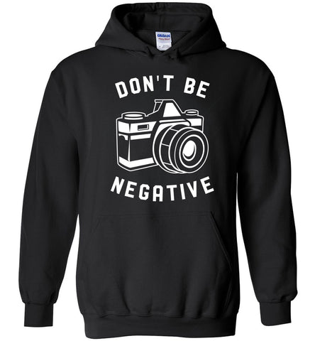 Don't Be Negative Hoodie