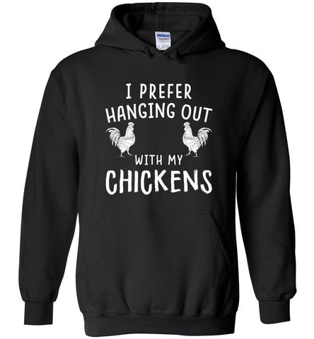 I Prefer Hanging Out With My Chickens Hoodie