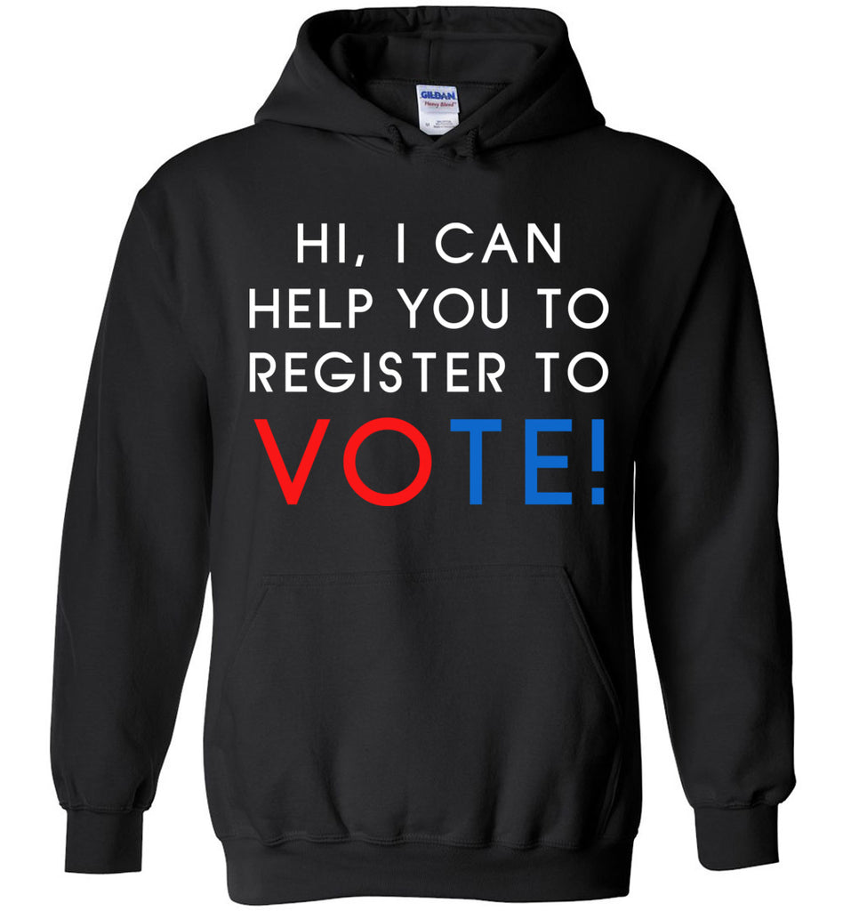 Hi I Can Help You To Register To Vote Hoodie