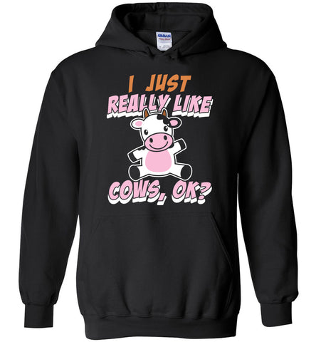 I Just Really Like Cows Ok? Hoodie