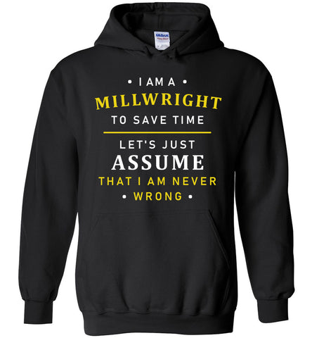 I'm A Millwright I'm Never Wrong Hoodie