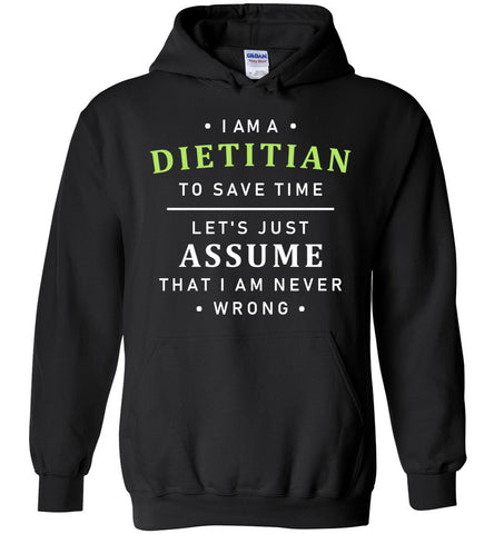 I'm A Dietitian I'm Never Wrong Hoodie