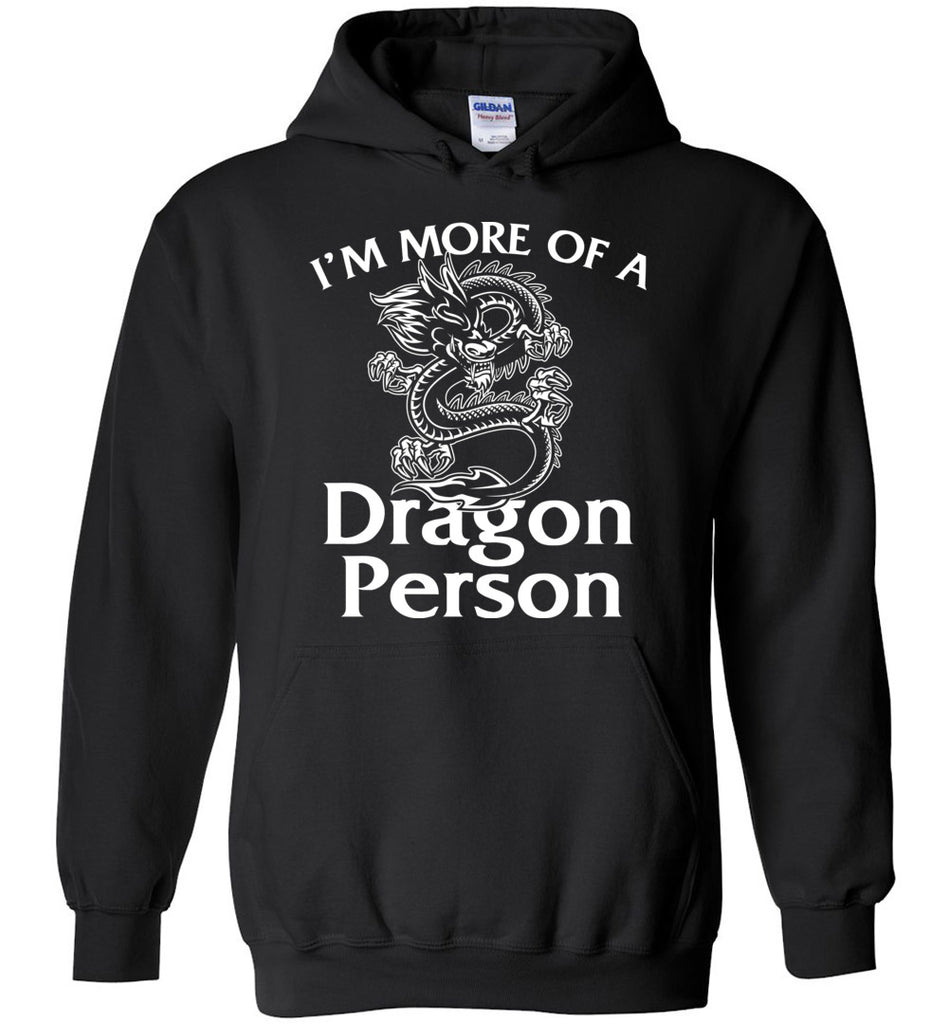 I'm More Of A Dragon Person - Funny Hoodie