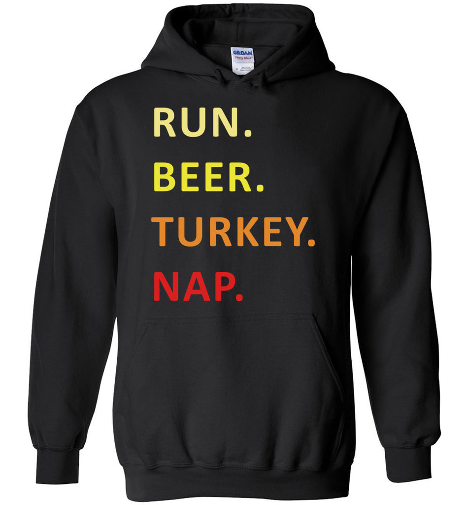Run. Beer. Turkey. Nap. - Thanksgiving Hoodie
