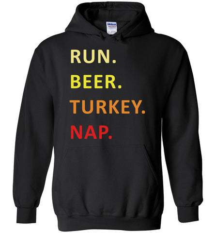 Run. Beer. Turkey. Nap. - Thanksgiving Hoodie