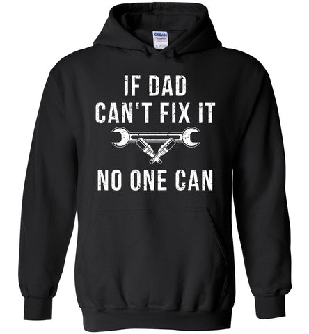 If Dad Can't Fix It No One Can - Father Hoodie