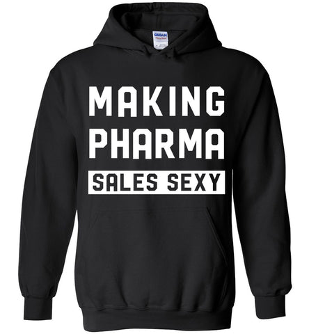 Making Pharma Sales Sexy Hoodie