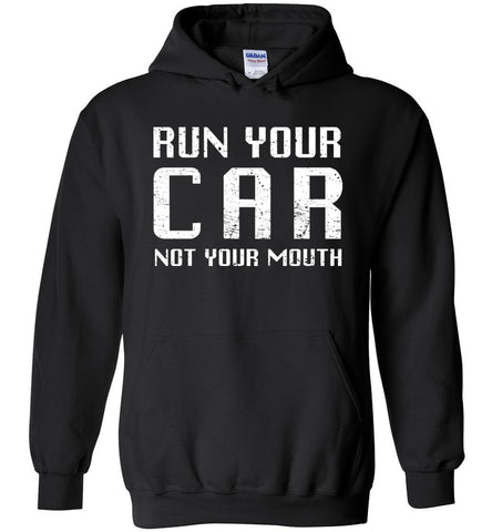 Run Your Car Not Your Mouth Hoodie