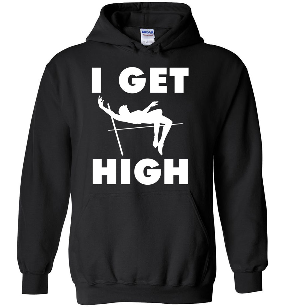 I Get High - Pole Vaulting Sports Hoodie