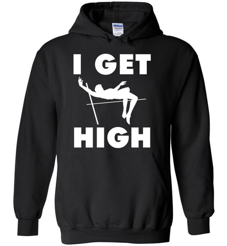 I Get High - Pole Vaulting Sports Hoodie