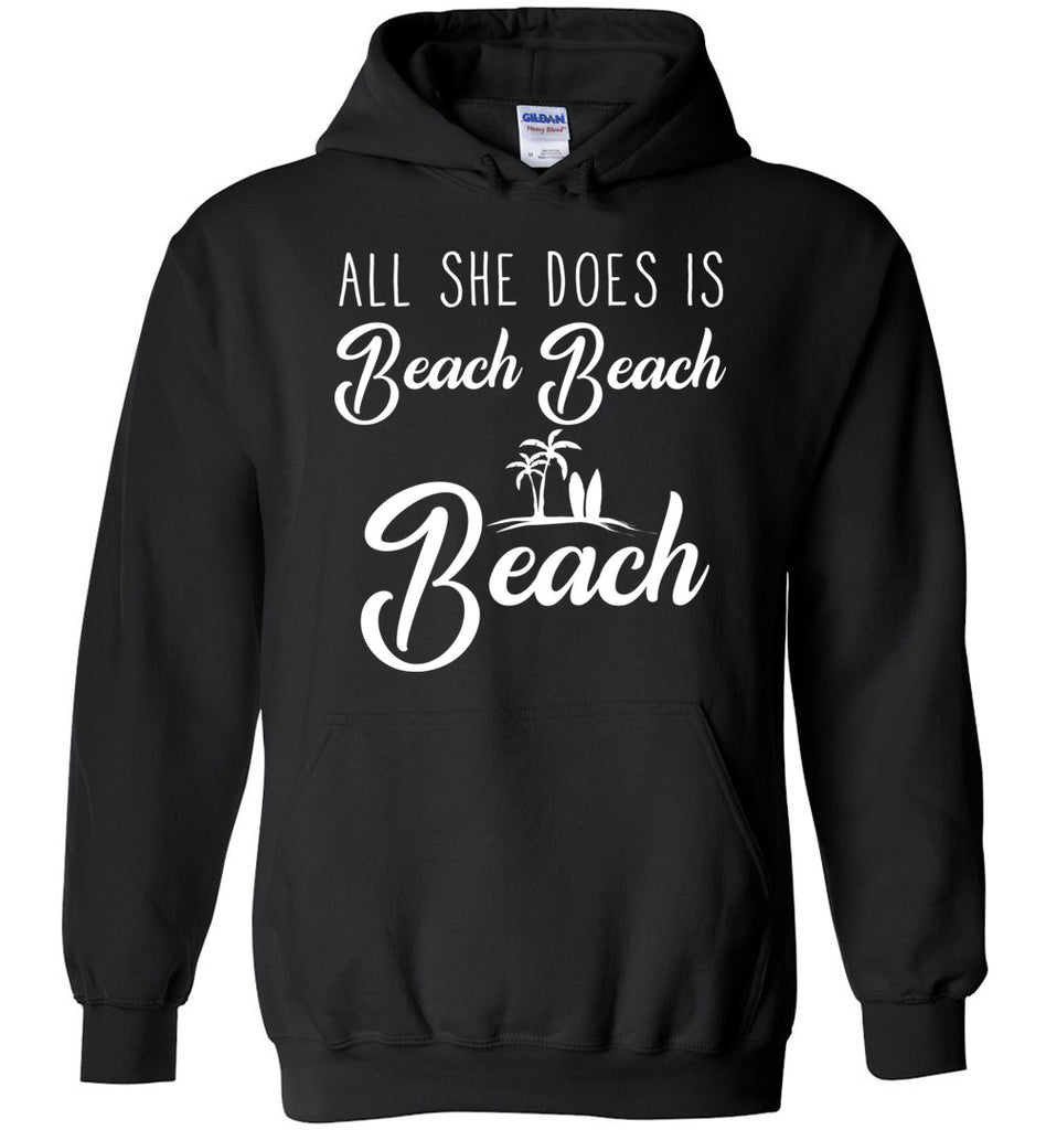 All She Does Is Beach Hoodie