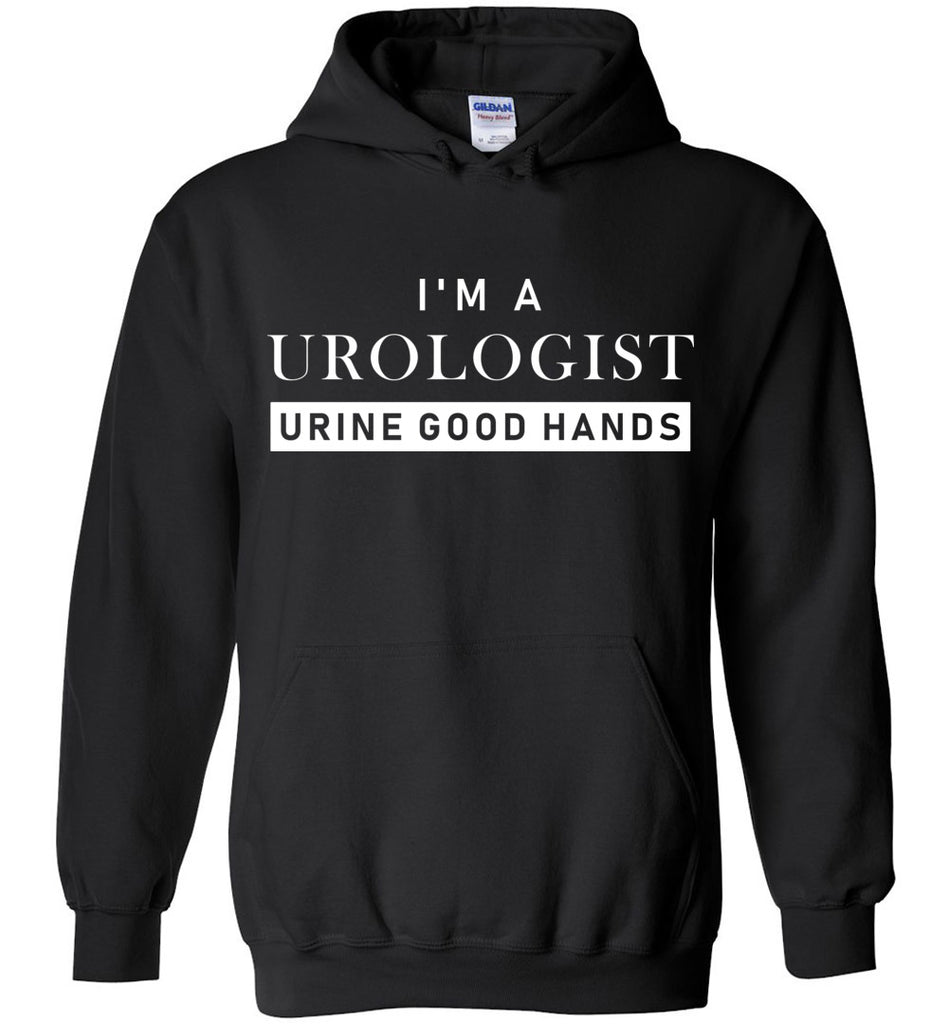 I'm A Urologist Urine Good Hands Hoodie