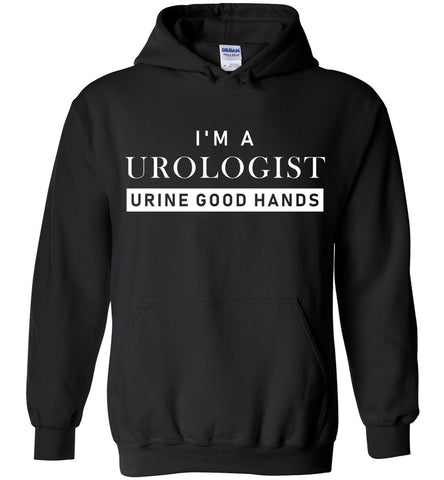 I'm A Urologist Urine Good Hands Hoodie