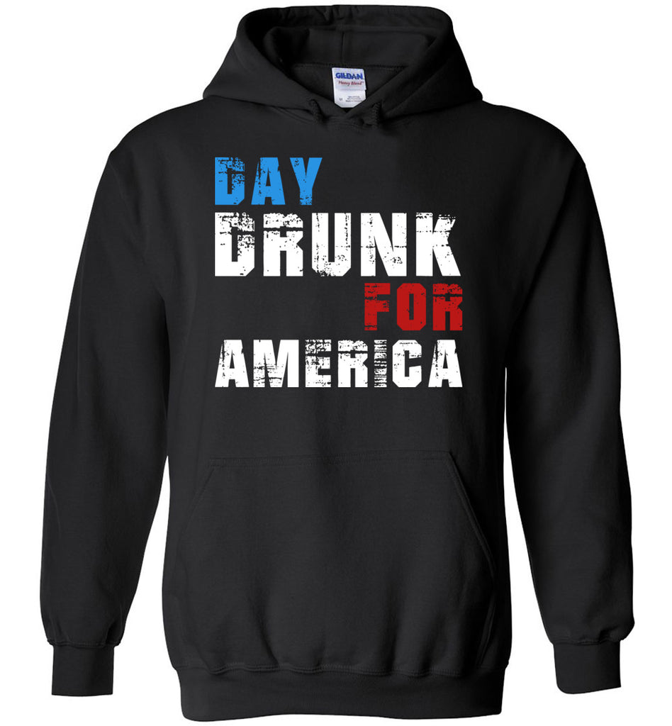 Day Drunk For America - Political Hoodie
