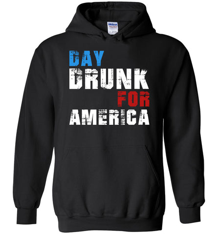 Day Drunk For America - Political Hoodie