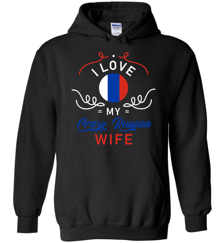I Love My Crazy Russian Wife Hoodie