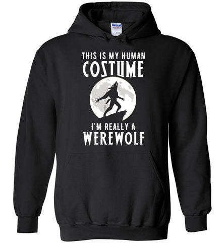 This Is My Human Costume I'm Really A Werewolf Hoodie